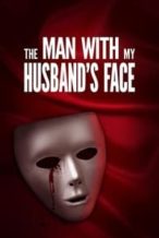 Nonton Film The Man with My Husband’s Face (2023) Subtitle Indonesia Streaming Movie Download