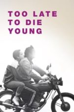 Too Late to Die Young (2019)