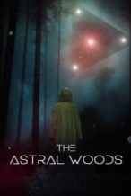 Nonton Film The Astral Woods (2023) Subtitle Indonesia Streaming Movie Download