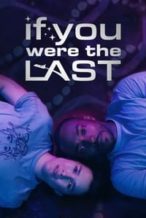 Nonton Film If You Were the Last (2023) Subtitle Indonesia Streaming Movie Download