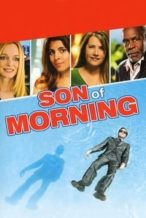 Nonton Film Son of Morning (2011) Subtitle Indonesia Streaming Movie Download