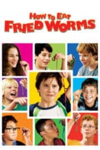 Nonton Film How to Eat Fried Worms (2006) Subtitle Indonesia Streaming Movie Download