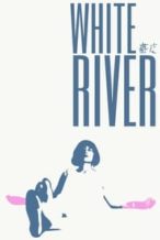 Nonton Film White River (2023) Subtitle Indonesia Streaming Movie Download