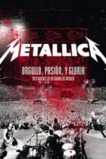 Metallica: Pride, Passion and Glory – Three Nights in Mexico City (2009)