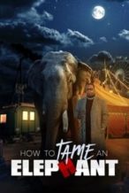 Nonton Film How To Tame An Elephant (2023) Subtitle Indonesia Streaming Movie Download