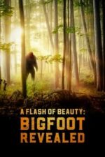 A Flash of Beauty: Bigfoot Revealed (2022)