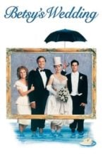 Nonton Film Betsy’s Wedding (1990) Subtitle Indonesia Streaming Movie Download