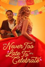 Nonton Film Never Too Late to Celebrate (2023) Subtitle Indonesia Streaming Movie Download