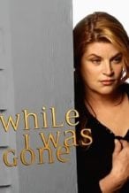 Nonton Film While I Was Gone (2004) Subtitle Indonesia Streaming Movie Download