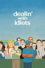 Dealin’ with Idiots (2013)