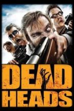 Nonton Film DeadHeads (2011) Subtitle Indonesia Streaming Movie Download