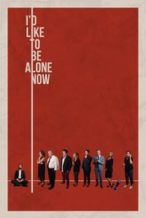Nonton Film I’d Like to Be Alone Now (2019) Subtitle Indonesia Streaming Movie Download