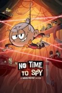 Layarkaca21 LK21 Dunia21 Nonton Film No Time to Spy: A Loud House Movie (2024) Subtitle Indonesia Streaming Movie Download