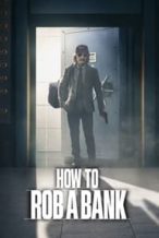 Nonton Film How to Rob a Bank (2024) Subtitle Indonesia Streaming Movie Download