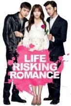 Nonton Film Life Risking Romance (2016) Subtitle Indonesia Streaming Movie Download