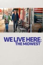 Nonton Film We Live Here: The Midwest (2023) Subtitle Indonesia Streaming Movie Download