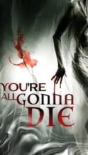 Nonton Film You’re All Gonna Die (2023) Subtitle Indonesia Streaming Movie Download