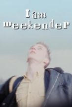 Nonton Film I Am Weekender (2023) Subtitle Indonesia Streaming Movie Download