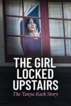 Nonton Film The Girl Locked Upstairs: The Tanya Kach Story (2024) Subtitle Indonesia Streaming Movie Download